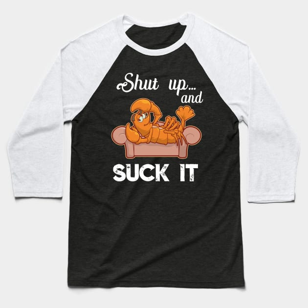 Shut Up & Suck It Cajun T Shirt - Funny Crawfish Mardi Gras Baseball T-Shirt by TellingTales